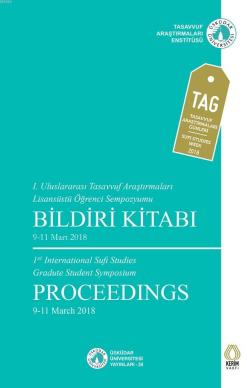 Tasavvuf Araştırmaları; I. Uluslararası Tasavvuf Araştırmaları Lisansüstü Öğrenci Sempozyumu Bildiri Kitabı