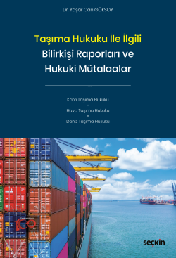 Taşıma Hukuku ile İlgili Bilirkişi Raporları ve Hukuki Mütalaalar