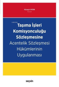 Taşıma İşleri Komisyonculuğu Sözleşmesine Acentelik Sözleşmesi Hükümlerinin Uygulanması