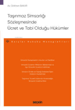 Taşınmaz Simsarlığı Sözleşmesinde Ücret ve Tabi Olduğu Hükümler;– Borçlar Hukuku Monografileri –