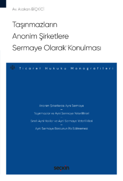 Taşınmazların Anonim Şirketlere Sermaye Olarak Konulması;– Ticaret Hukuku Monografileri –