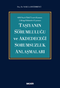 Taşıyanın Sorumluluğu ve Akdedeceği Sorumsuzluk Anlaşmaları