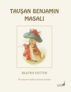 Tavşan Benjamin Masalı - Tüm Dünyanın Kalbini Kazanmış Masallar