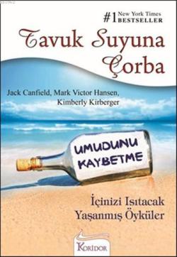 Tavuk Suyuna Çorba - Umudunu Kaybetme; İçinizi Isıtacak Yaşanmış Öyküler