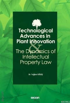 Technological Advances in Plant Innovation and the Dynamics of Intellectual Property Law