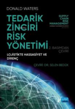 Tedarik Zinciri Risk Yönetimi;Lojistikte Hassasiyet ve Direnç