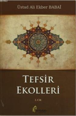 Tefsir Ekolleri 2. Cilt; Mutlak Batıni Ekol ve Tefsirleri, İçtihadi Ekol ve Kısımları, Kur'an'ı Kur'an'la Tefsir Eden İçtihad