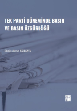 Tek Parti Döneminde Basın ve Basın Özgürlüğü - Ahmet Kızılkaya | Yeni 