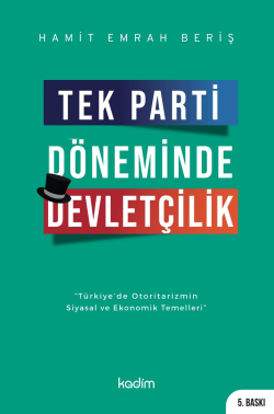 Tek Parti Döneminde Devletçilik;Türkiye’de Otoritarizmin Siyasal ve Ekonomik Temelleri