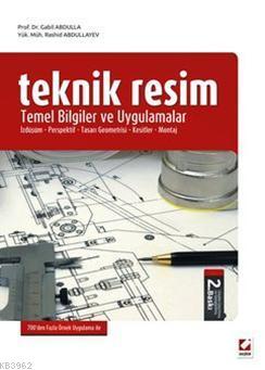 Teknik Resim; Temel Bilgiler ve Uygulamalar İzdüşüm  Perspektif  Tasarı Geometrisi  Kesitler  Montaj