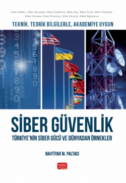 Teknik, Teorik Bilgilerle, Akademiye Uygun Siber Güvenlik - Türkiye’nin Siber Gücü ve Dünyadan Örnekler