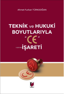 Teknik ve Hukuki Boyutlarıyla "CE" İşareti