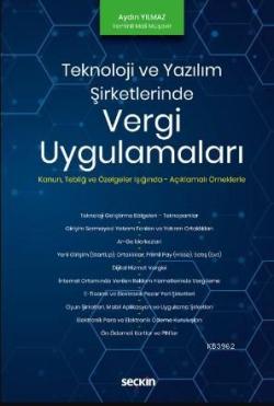 Teknoloji ve Yazılım Şirketlerinde Vergi Uygulamaları; Kanun – Tebliğ ve Özelgeler – Açıklamalı Örnekler