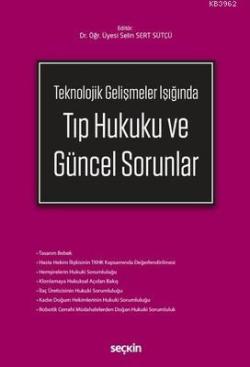 Teknolojik Gelişmeler Işığında Tıp Hukuku ve Güncel Sorunlar