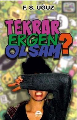 Tekrar Ergen Olsam - Fatma Uğuz | Yeni ve İkinci El Ucuz Kitabın Adres