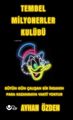 Tembel Milyonerler Kulübü;Bütün Gün Çalışan Bir İnsanın Para Kazanmaya Vakti Yoktur