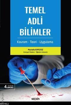 Temel Adli Bilimler; Kavram – Teori – Uygulama