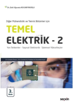 Temel Elektrik – 2;Yarı İletkenler – Sayısal Elektronik – İşlemsel Yükselteçler