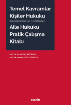 Temel Kavramlar – Kişiler Hukuku – Aile Hukuku Pratik Çalışma Kitabı