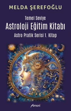 Temel Seviye Astroloji Eğitim Kitabı - Astro Pratik  1.Kitap