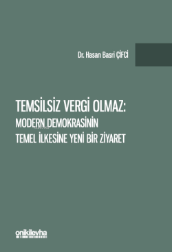 Temsilsiz Vergi Olmaz - Modern Demokrasinin Temel İlkesine Yeni Bir Zi