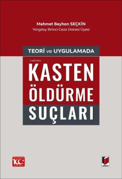 Teori ve Uygulamada Kasten Öldürme Suçları