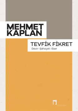 Tevfik Fikret;Devir - Şahsiyet - Eser