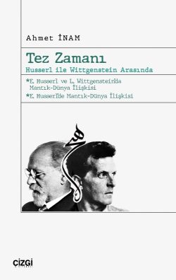 Tez Zamanı – Husserl ile Wittgenstein Arasında - Ahmet İnam | Yeni ve 