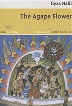 The Agape Flower - İlyas Halil- | Yeni ve İkinci El Ucuz Kitabın Adres