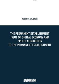 The Permanent Establishment Issue Of Digital Economy And; Profit Attribution To The Permanent Establishment