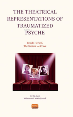 The Theatrical Representations of Traumatized Psyche - Beside Herself The Skriker and Crave