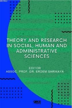 Theory and Research in Social, Human and Administrative Sciences