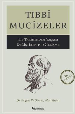 Tıbbi Mucizeler; Tıp Dünyasında Yaşamı Değiştiren 100 Gelişme