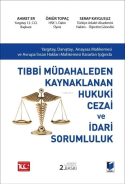 Tıbbi Müdahaleden Kaynaklanan Hukuki Cezai ve İdari Sorumluluk