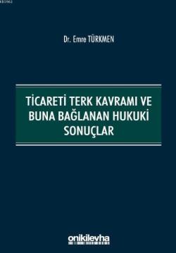 Ticareti Terk Kavramı ve Buna Bağlanan Hukuki Sonuçlar