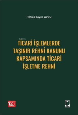 Ticari İşlemlerde Taşınır Rehni Kanunu Kapsamında Ticari İşletme Rehni