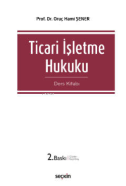 Ticari İşletme Hukuku (Ders Kitabı)