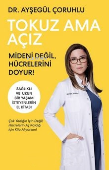 Tokuz Ama Açız;Mideni Değil, Hücrelerini Doyur!