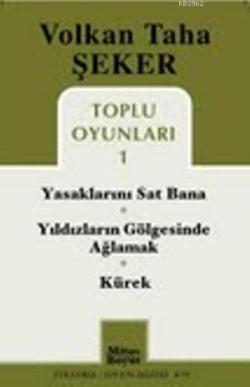 Toplu Oyunları 1; Yasaklarını Sat Bana - Yıldızların Gölgesinde Ağlamak - Kürek