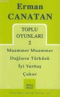 Toplu Oyunları 2; Muammer Muammer - Dağların Türküsü - İyi Yurttaş - Çukur