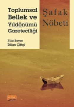 Toplumsal Bellek ve Yıldönümü Gazeteciliği;Şafak Nöbeti