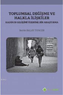 Toplumsal Değişme ve Halkla İlişkiler Kadının Gelişimi Üzerine Bir Araştırma