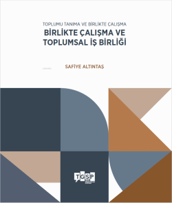 Toplumu Tanıma ve Birlikte Çalışma - Birlikte Çalışma ve Toplumsal İş Birliği