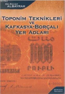 Toponim Teknikleri ve Kafkasya-Borçalı Yer Adları