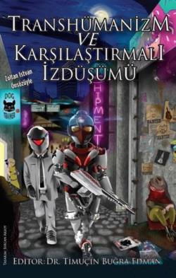 Transhümanizm ve Karşılaştırmalı İzdüşümü