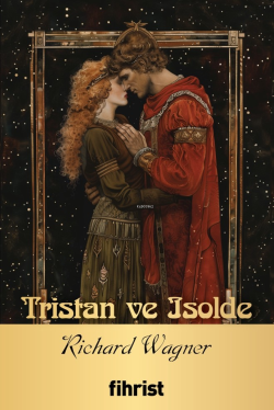 Tristan ve Isolde Opera Klasikleri: 17 - Richard Wagner | Yeni ve İkin