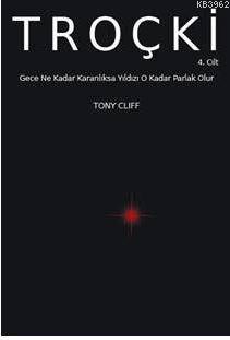 TROÇKİ Cilt 4: Gece Ne Kadar Karanlıksa Yıldızı O Kadar Parlak Olur