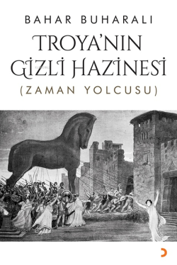 Troya’nın Gizli Hazinesi;(Zaman Yolcusu) - Bahar Buharalı | Yeni ve İk