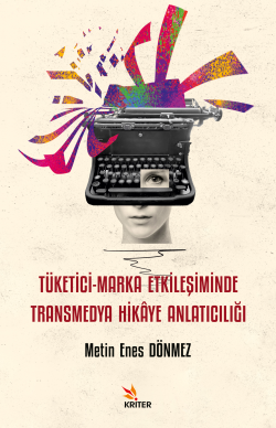 Tüketici-Marka Etkileşiminde Transmedya Hikâye Anlatıcılığı