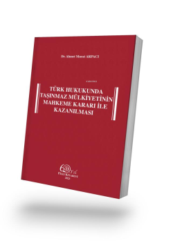 Türk Hukukunda Taşınmaz Mülkiyetinin Mahkeme Kararı ile Kazanılması